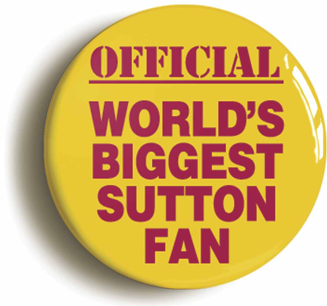A picture of the front of the product, titled World's Biggest Sutton Fan Button Pin Badge