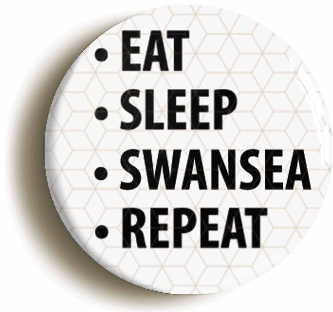A picture of the front of the product, titled Eat Sleep Swansea Repeat Button Pin Badge