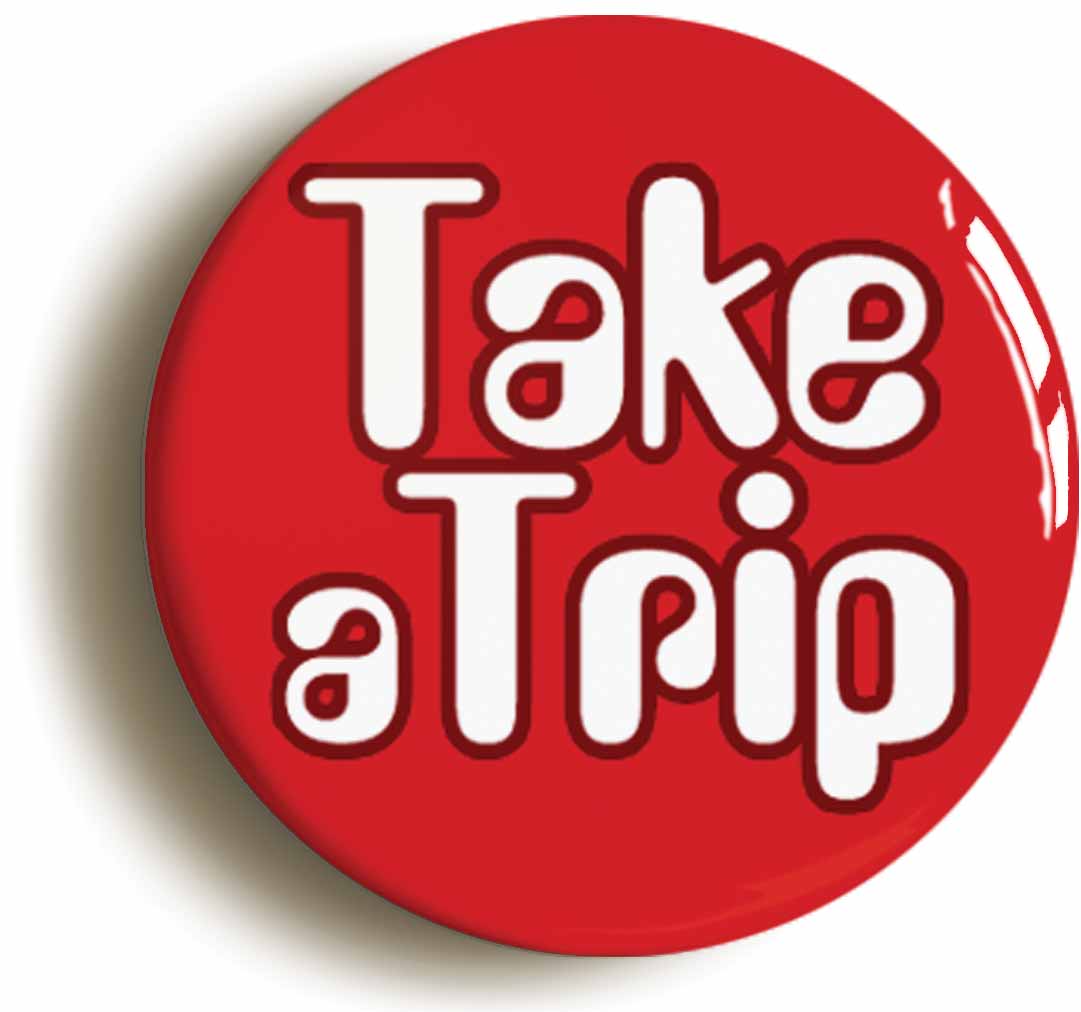 A picture of the front of the product, titled Take A Trip Button Pin Badge
