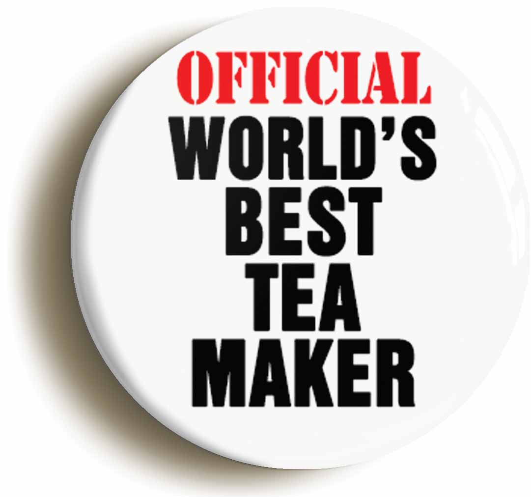 A picture of the front of the product, titled World's Best Tea Maker Funny Button Pin Badge