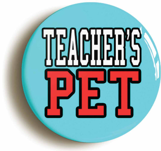 A picture of the front of the product, titled Teacher's Pet School Button Pin Badge