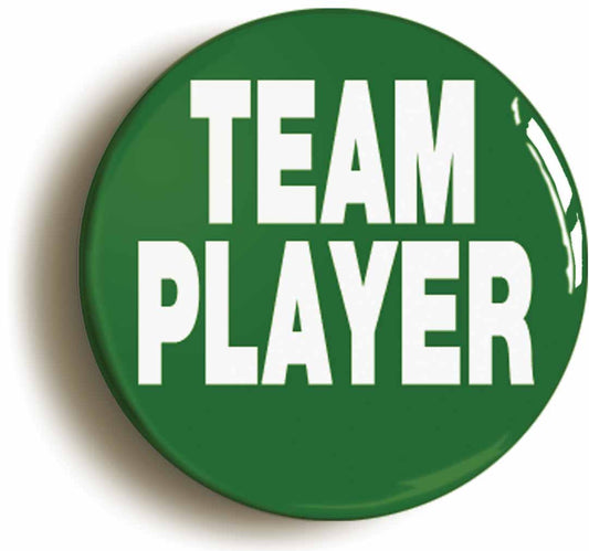 A picture of the front of the product, titled Team Player Motivational Button Pin Badge