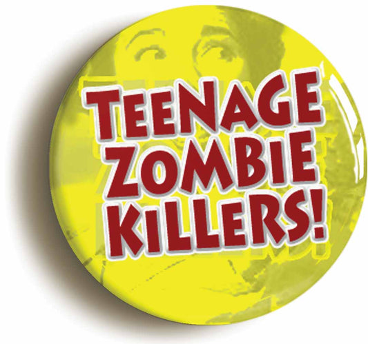 A picture of the front of the product, titled Teenage Zombie Killers B Movie Button Pin Badge