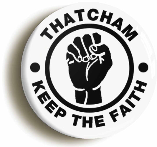 A picture of the front of the product, titled Thatcham Keep The Faith Button Pin Badge