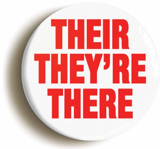 A picture of the front of the product, titled They're There Their Funny Grammar Button Pin Badge