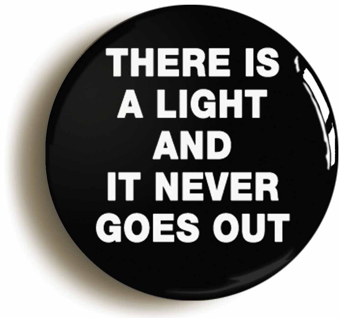A picture of the front of the product, titled There Is A Light And It Never Goes Out Circular 50mm Fridge Magnet