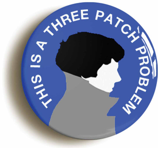 A picture of the front of the product, titled This Is A Three Patch Problem Sherlock Holmes Button Pin Badge