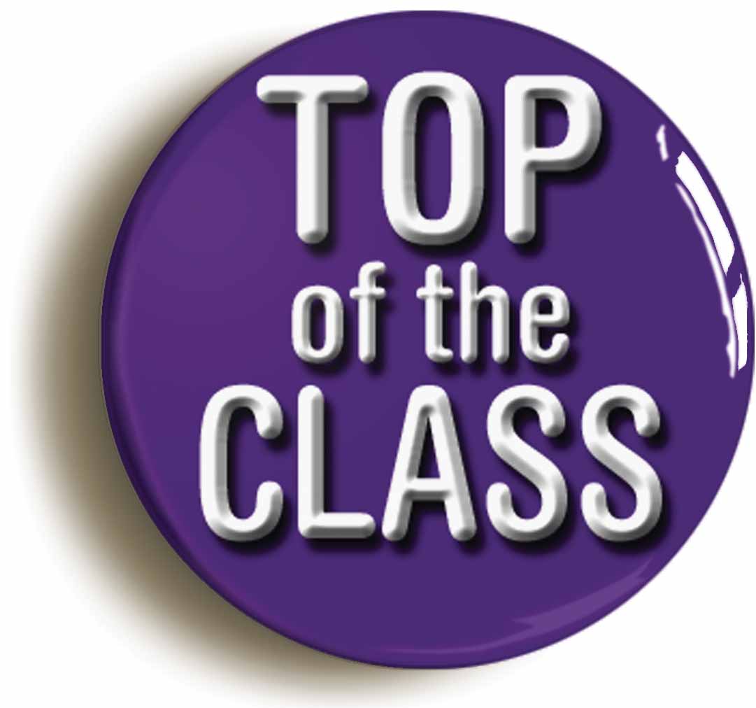 A picture of the front of the product, titled Top Of The Class Button Pin Badge
