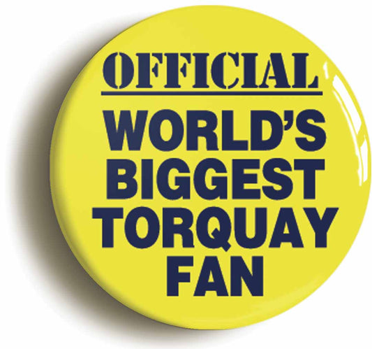 A picture of the front of the product, titled World's Biggest Torquay Fan Button Pin Badge