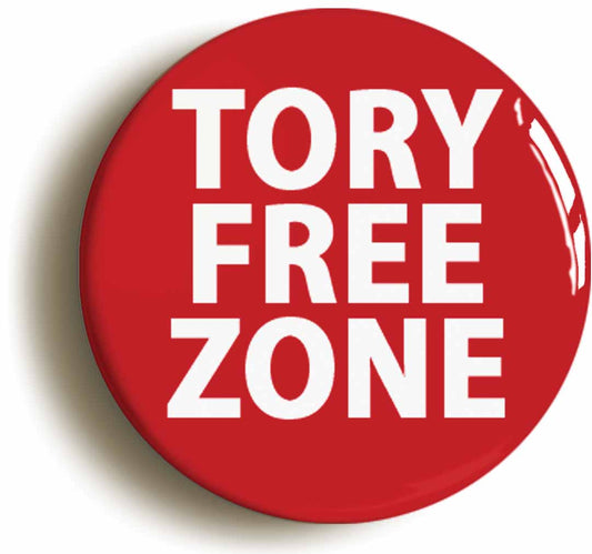 A picture of the front of the product, titled Tory Free Zone Labour Socialist Button Pin Badge