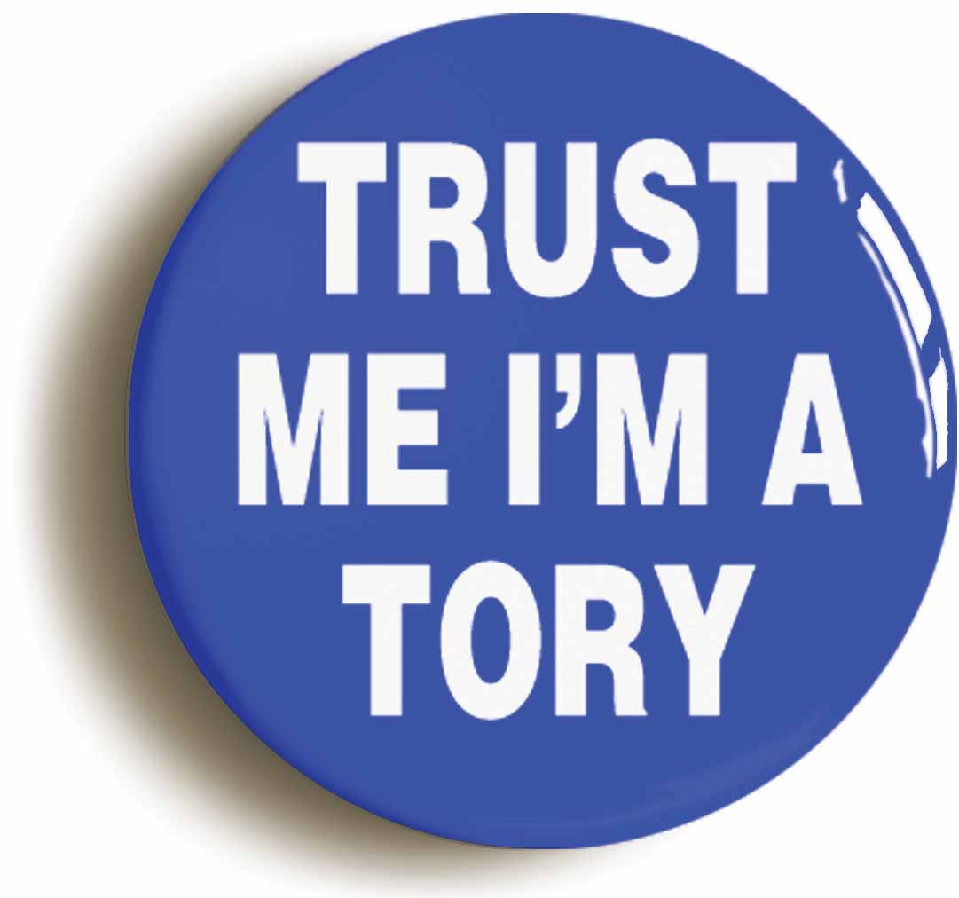 A picture of the front of the product, titled Trust Me I'm A Tory Funny Conservative Button Pin Badge