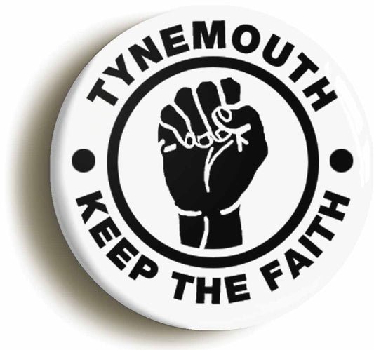 A picture of the front of the product, titled Tynemouth Keep The Faith Button Pin Badge