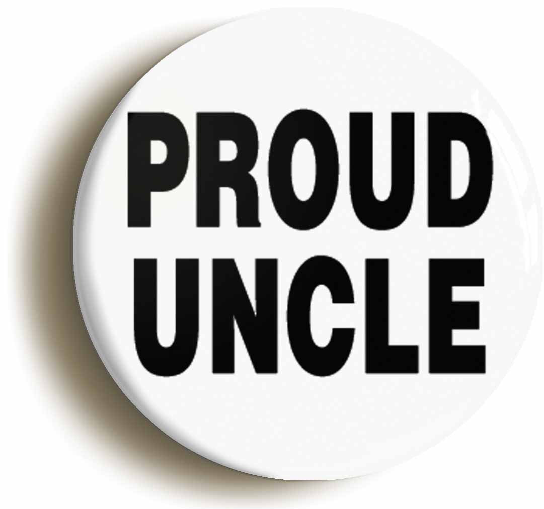 A picture of the front of the product, titled Proud Uncle Button Pin Badge