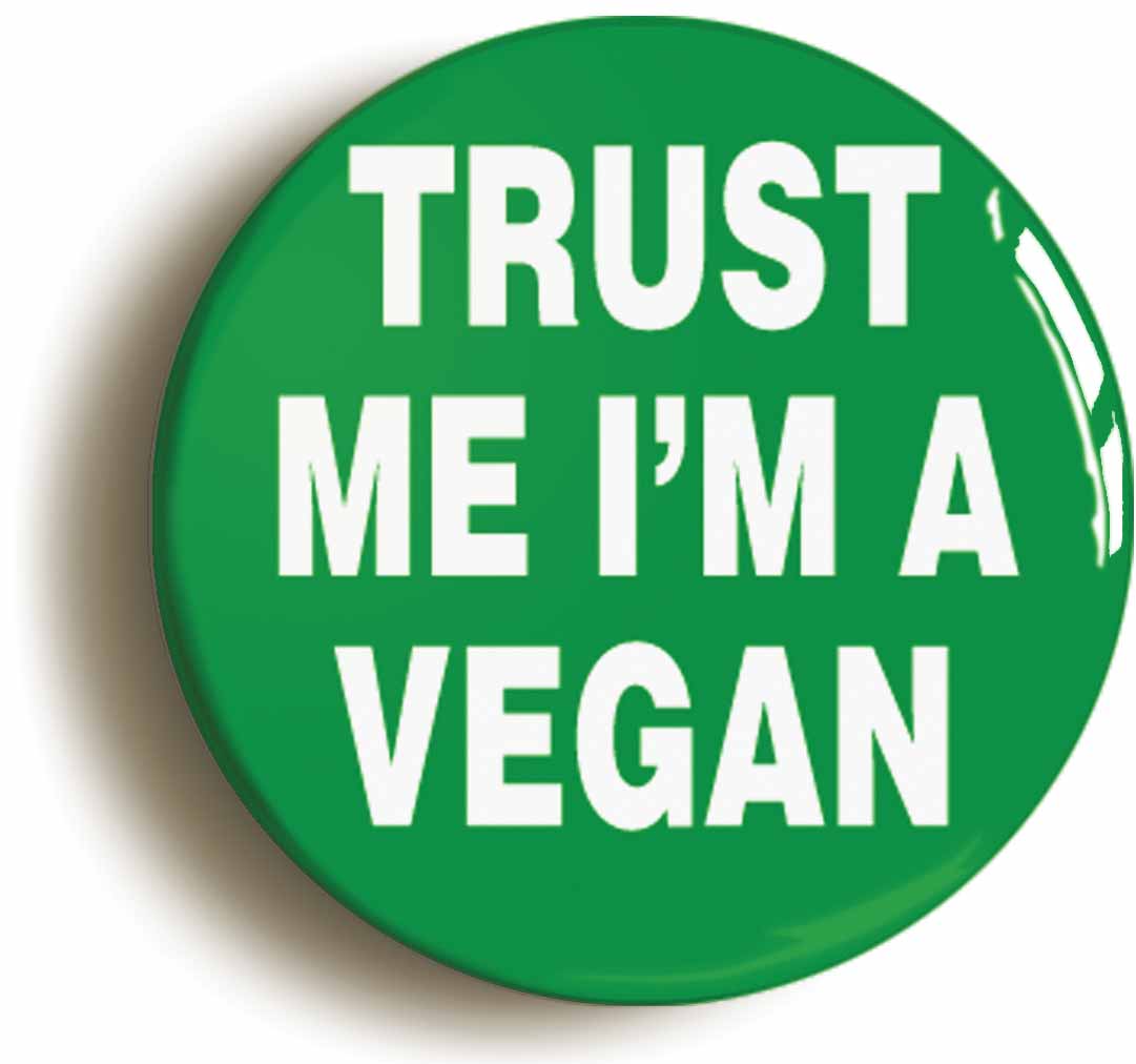 A picture of the front of the product, titled Trust Me I'm A Vegan Funny Button Pin Badge