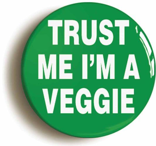 A picture of the front of the product, titled Trust Me I'm A Veggie Vegetarian Button Pin Badge