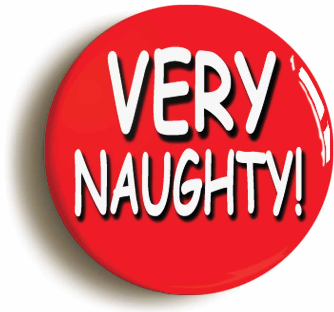 A picture of the front of the product, titled Very Naughty Button Pin Badge