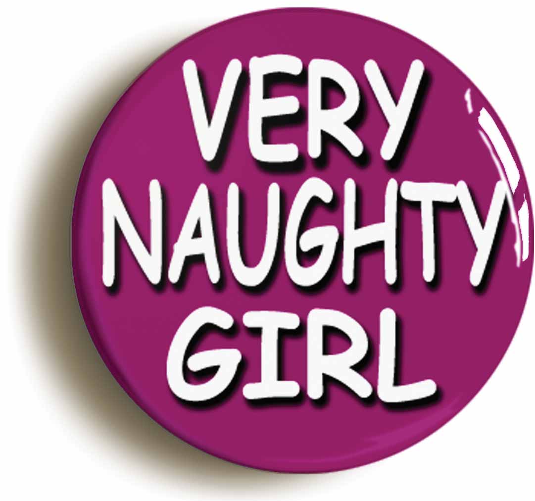 A picture of the front of the product, titled Very Naughty Girl Button Pin Badge