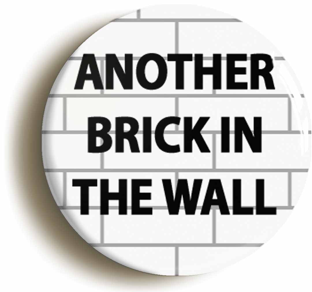 A picture of the front of the product, titled Another Brick In The Wall Circular 50mm Fridge Magnet