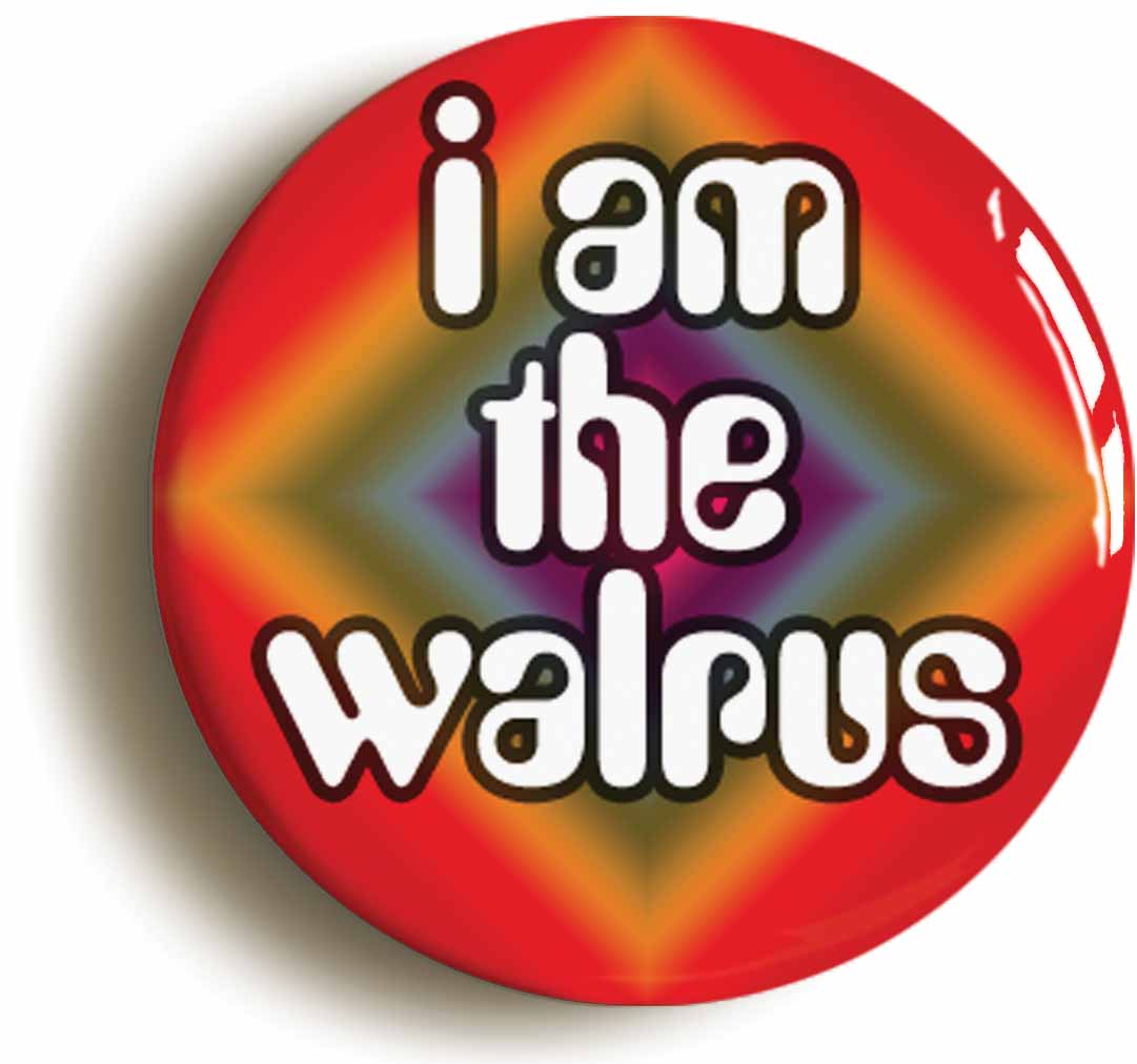 A picture of the front of the product, titled I Am The Walrus Circular 50mm Fridge Magnet