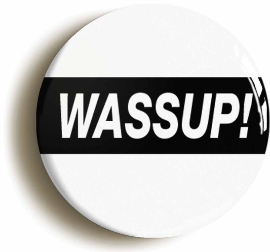 A picture of the front of the product, titled Wassup Nineties Button Pin Badge
