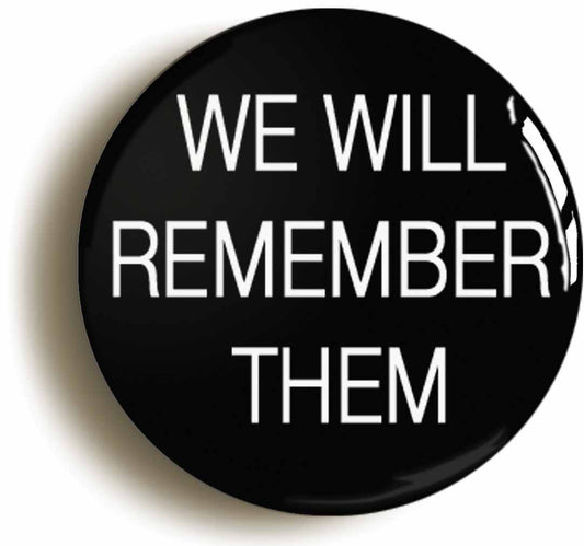 A picture of the front of the product, titled We Will Remember Them Button Pin Badge