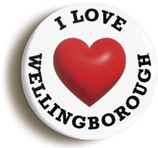 A picture of the front of the product, titled I Heart Love Wellingborough Location Button Pin Badge