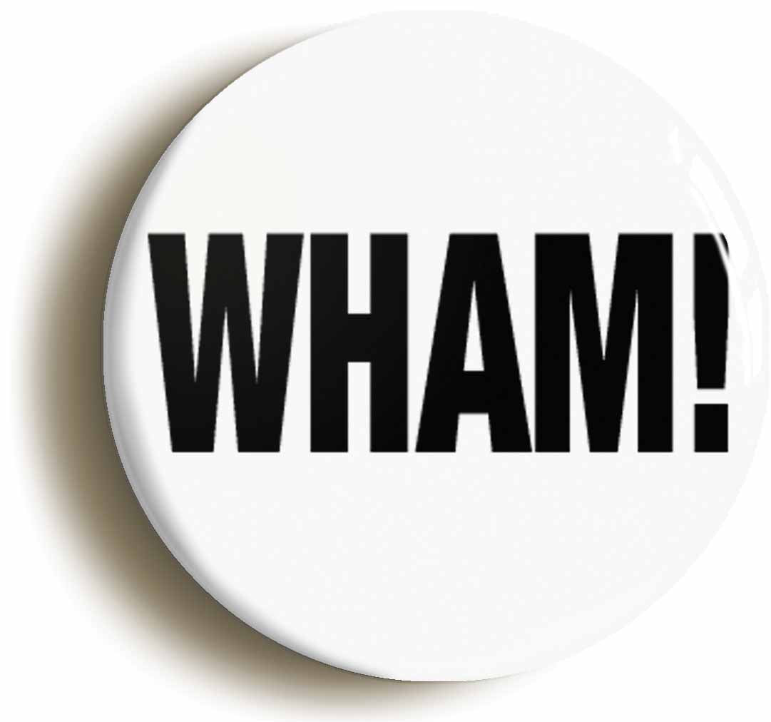 A picture of the front of the product, titled Wham! Button Pin Badge