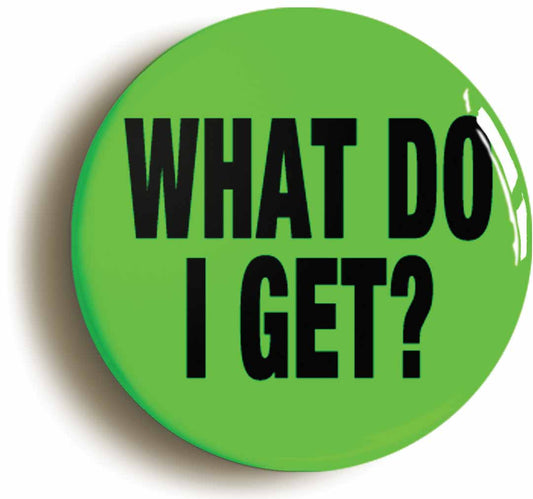 A picture of the front of the product, titled What Do I Get Button Pin Badge