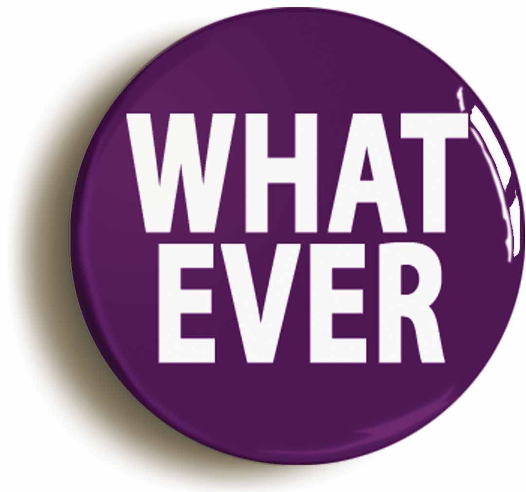 A picture of the front of the product, titled Whatever Funny Nineties 1990s Button Pin Badge