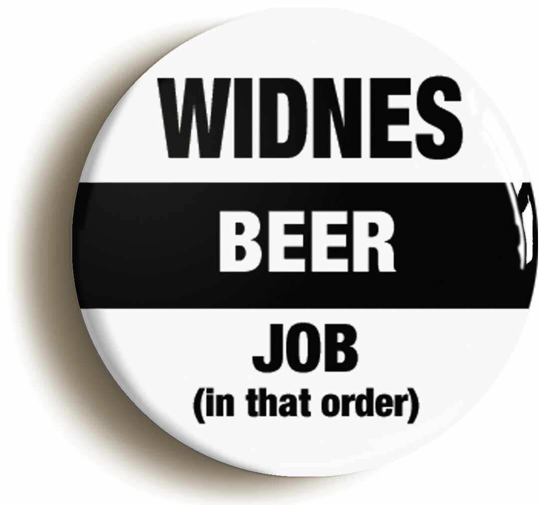 A picture of the front of the product, titled Widnes Beer Job In That Order Funny Circular 50mm Fridge Magnet