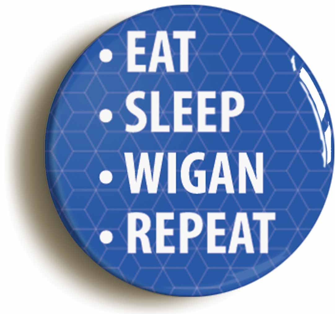 A picture of the front of the product, titled Eat Sleep Wigan Repeat Circular 50mm Fridge Magnet