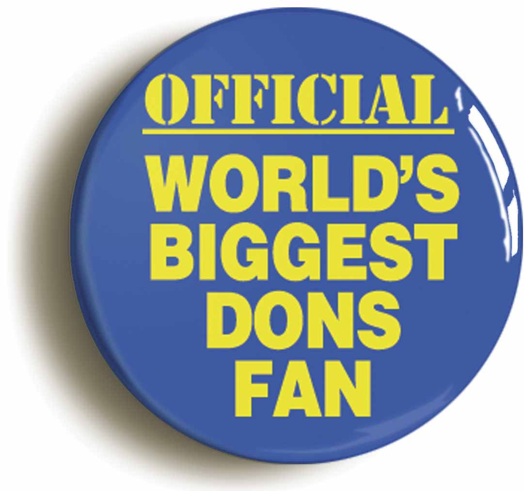 A picture of the front of the product, titled World's Biggest Dons Fan Button Pin Badge