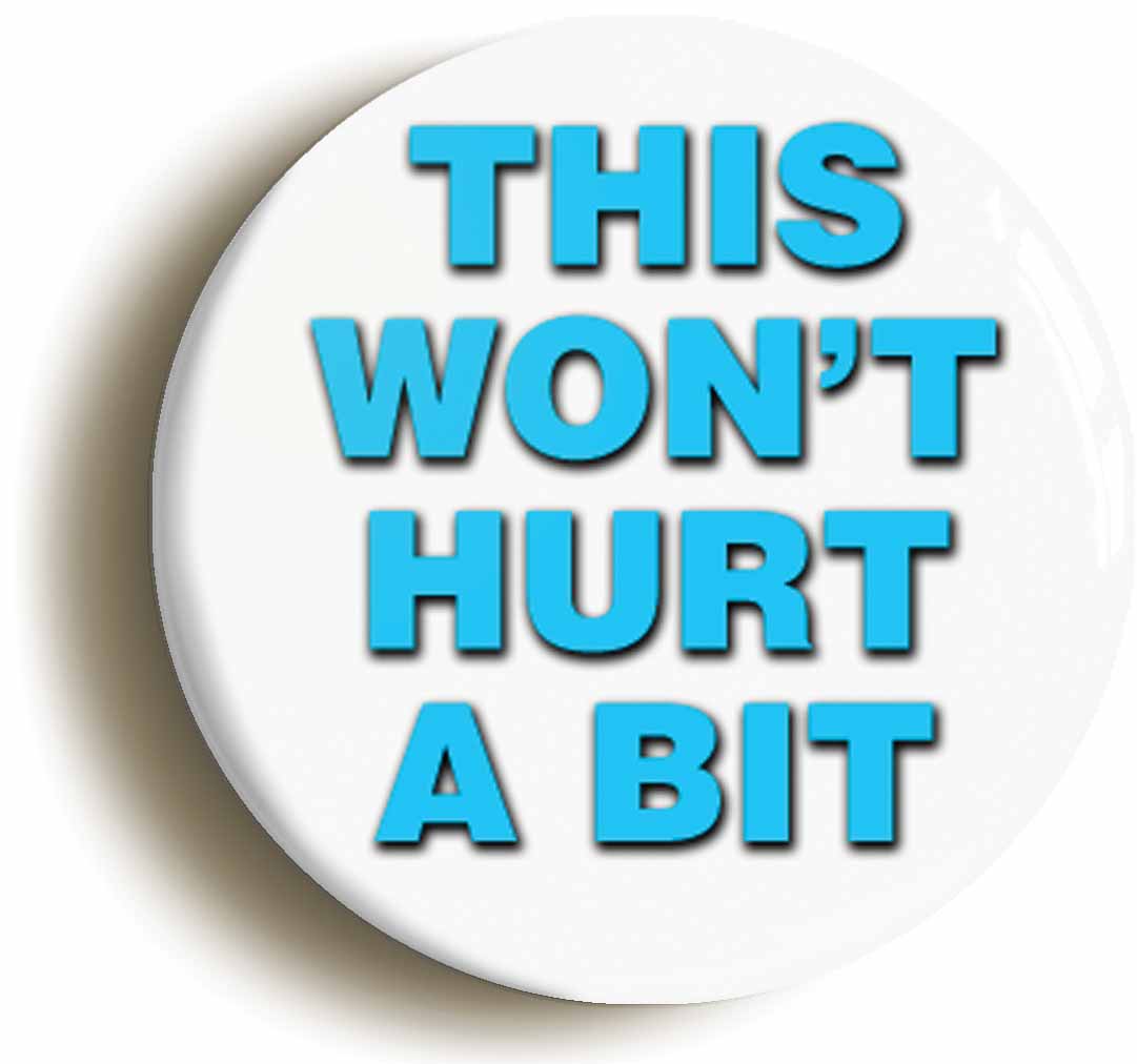 A picture of the front of the product, titled This Won't Hurt A Bit Funny Fancy Dress Doctor Nurse Button Pin Badge