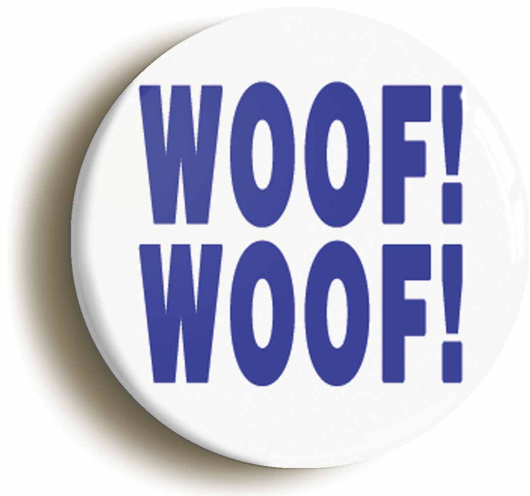 A picture of the front of the product, titled Woof Dog Canine Puppy Button Pin Badge
