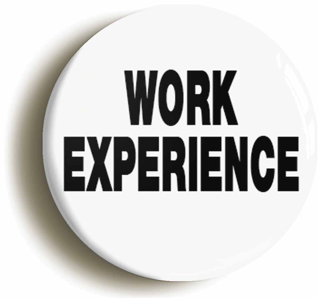 A picture of the front of the product, titled Work Experience Button Pin Badge