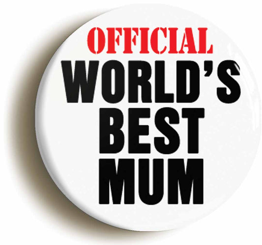 A picture of the front of the product, titled Official Worlds Best Mum Mother Button Pin Badge