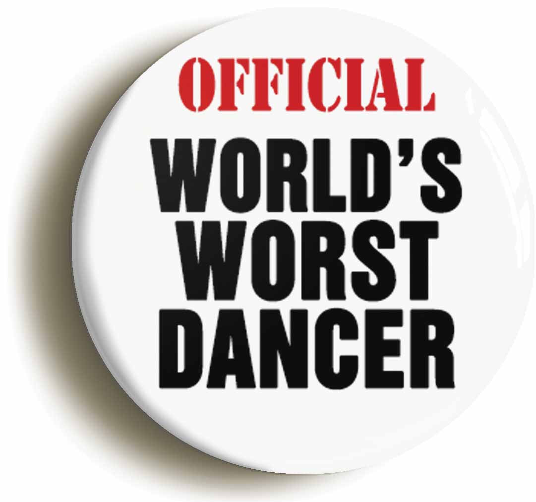 A picture of the front of the product, titled Official World's Worst Dancer Button Pin Badge