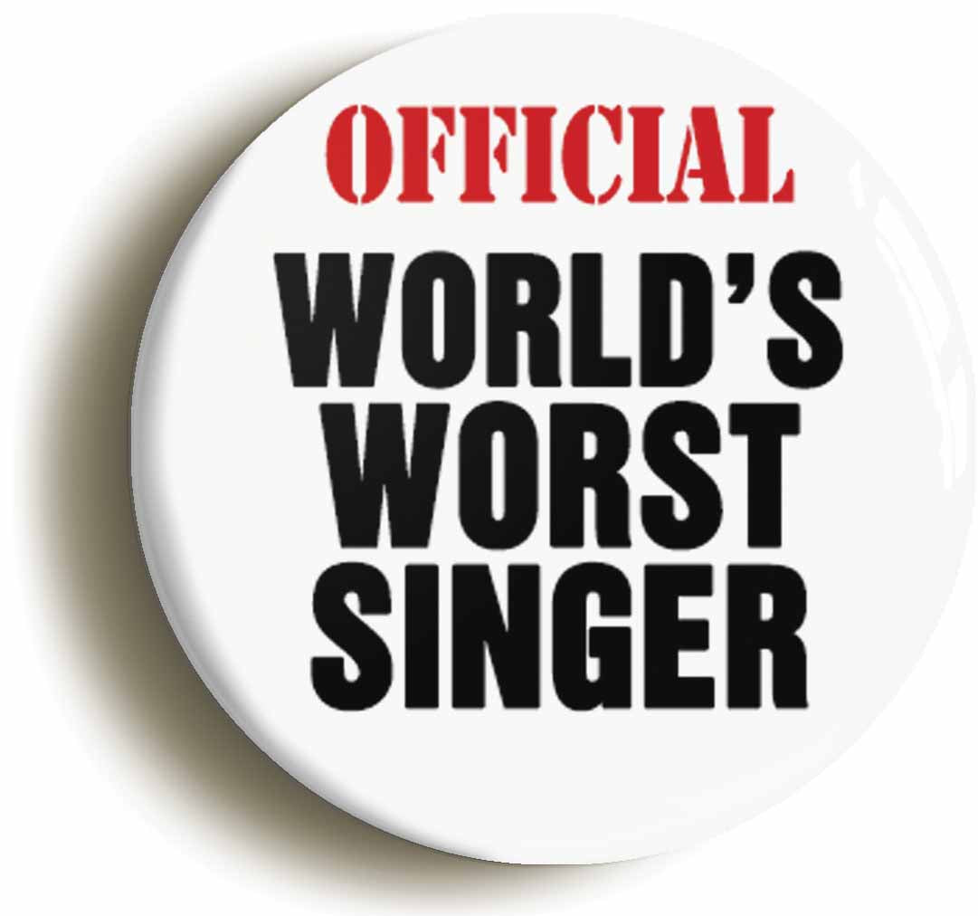 A picture of the front of the product, titled Official World's Worst Singer Button Pin Badge