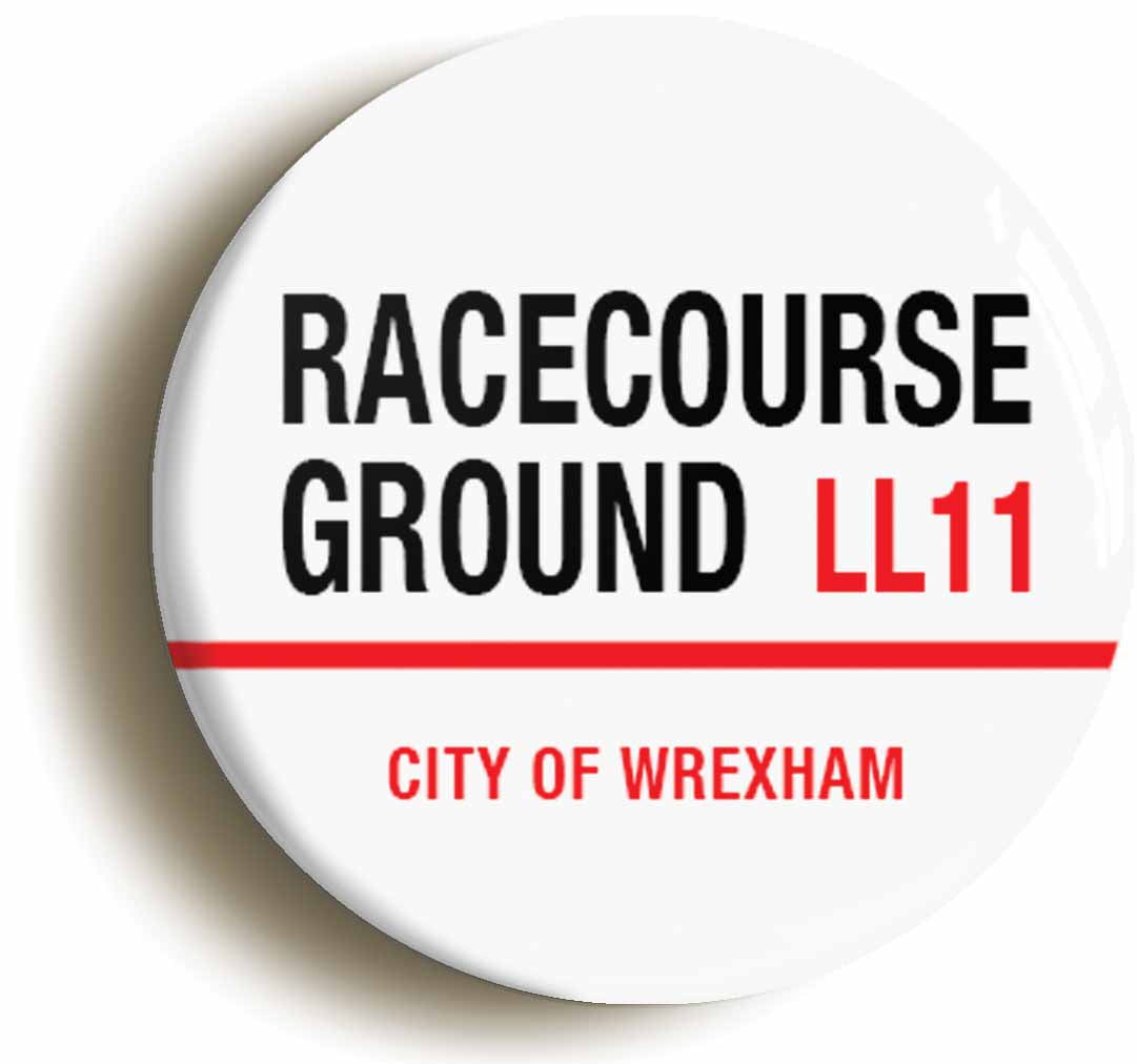 A picture of the front of the product, titled Racecourse Ground LL11 Wrexham Road Sign Circular 50mm Fridge Magnet