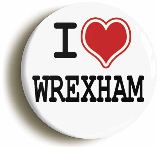 A picture of the front of the product, titled I Heart Love Wrexham Button Pin Badge