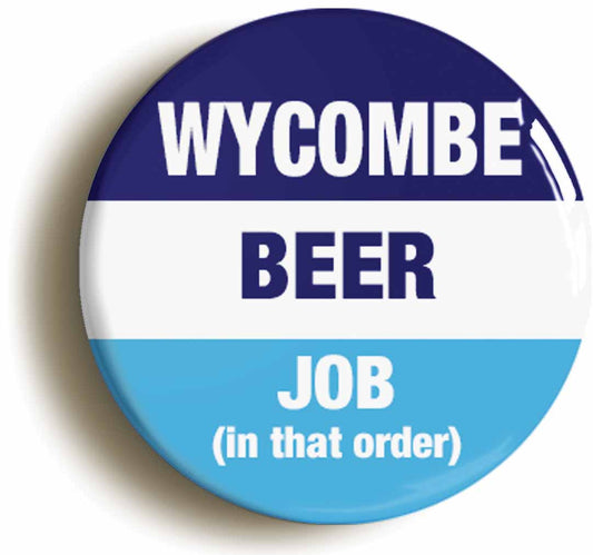 A picture of the front of the product, titled Wycombe Beer Job In That Order Funny Circular 50mm Fridge Magnet