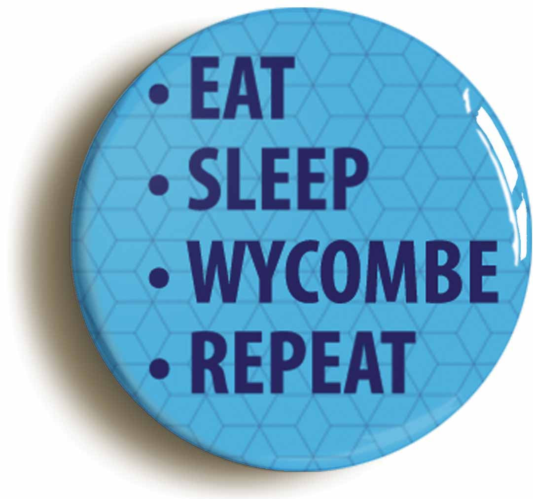 A picture of the front of the product, titled Eat Sleep Wycombe Repeat Button Pin Badge