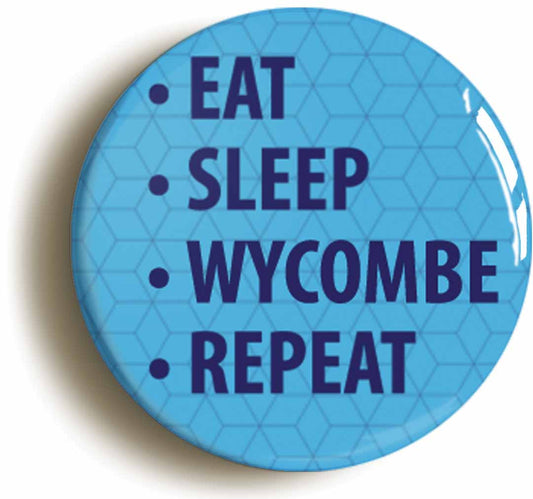 A picture of the front of the product, titled Eat Sleep Wycombe Repeat Button Pin Badge