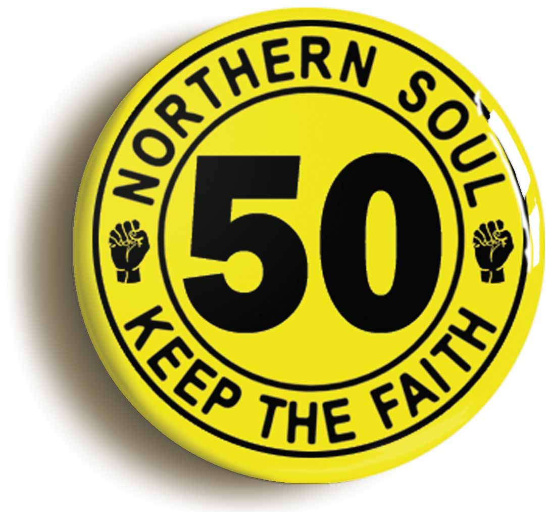 A picture of the front of the product, titled Northern Soul Keep The Faith Fiftieth 50th Birthday Button Pin Badge