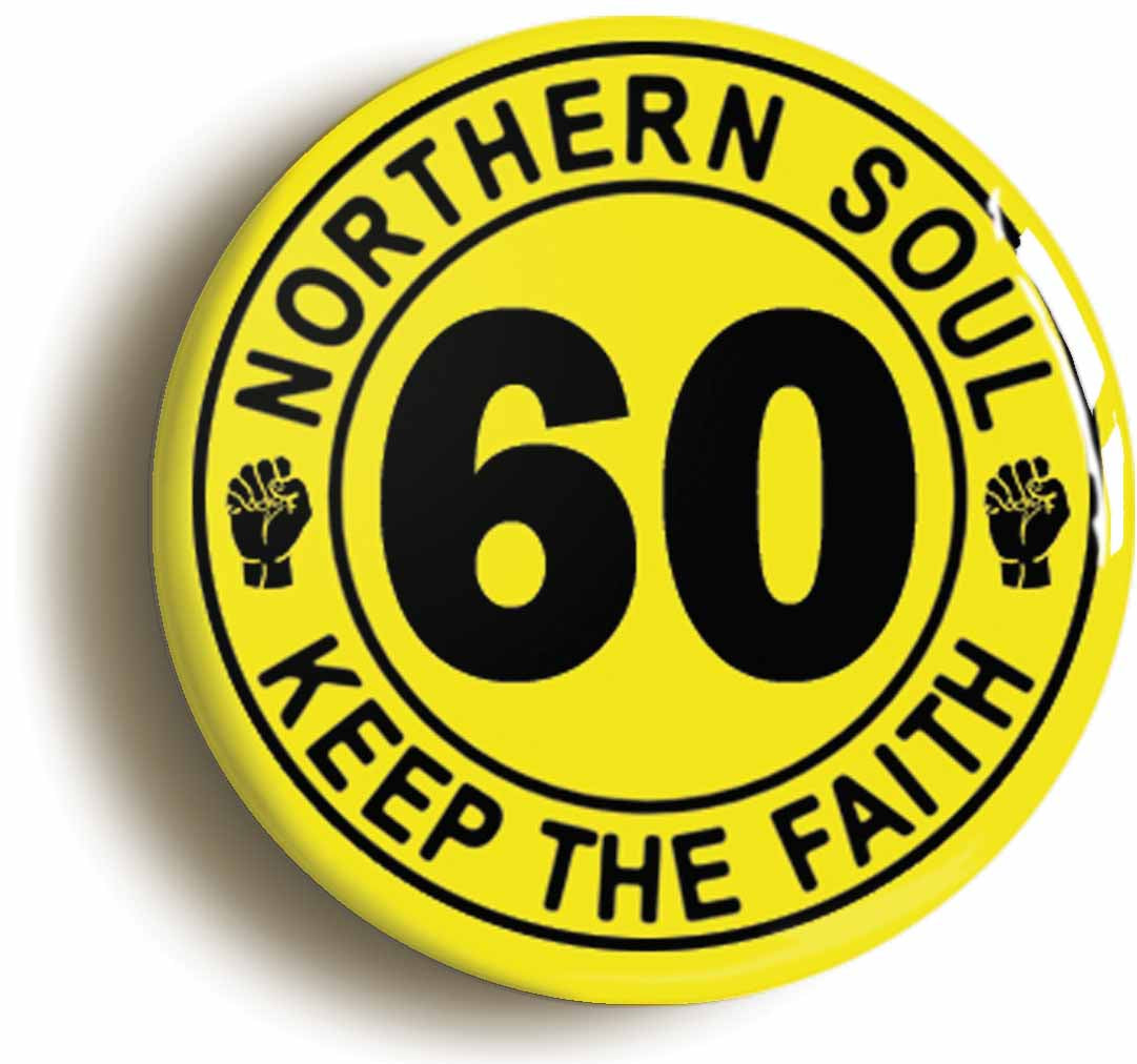 A picture of the front of the product, titled Northern Soul Keep The Faith Sixtieth 60th Birthday Button Pin Badge