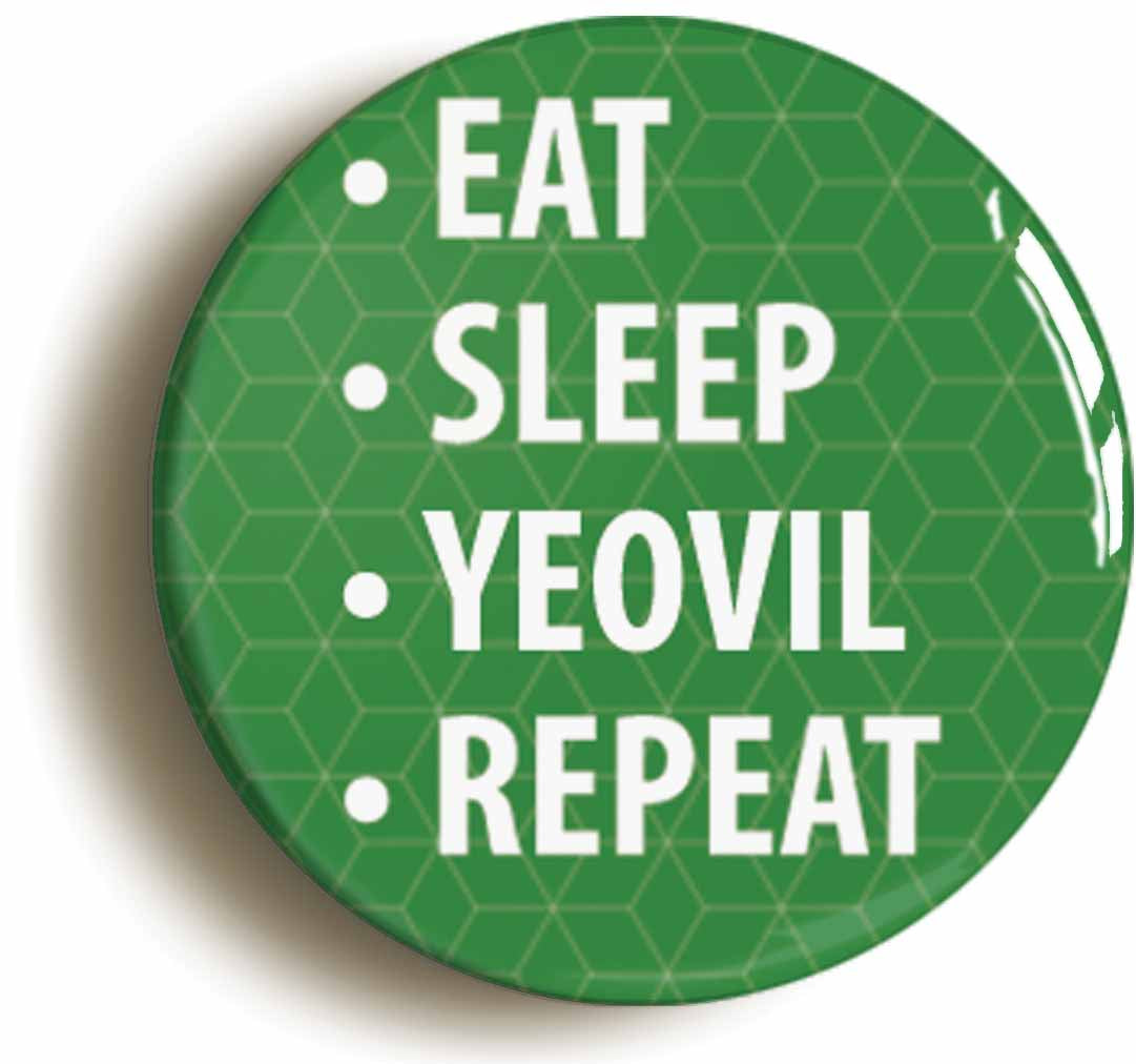 A picture of the front of the product, titled Eat Sleep Yeovil Repeat Button Pin Badge