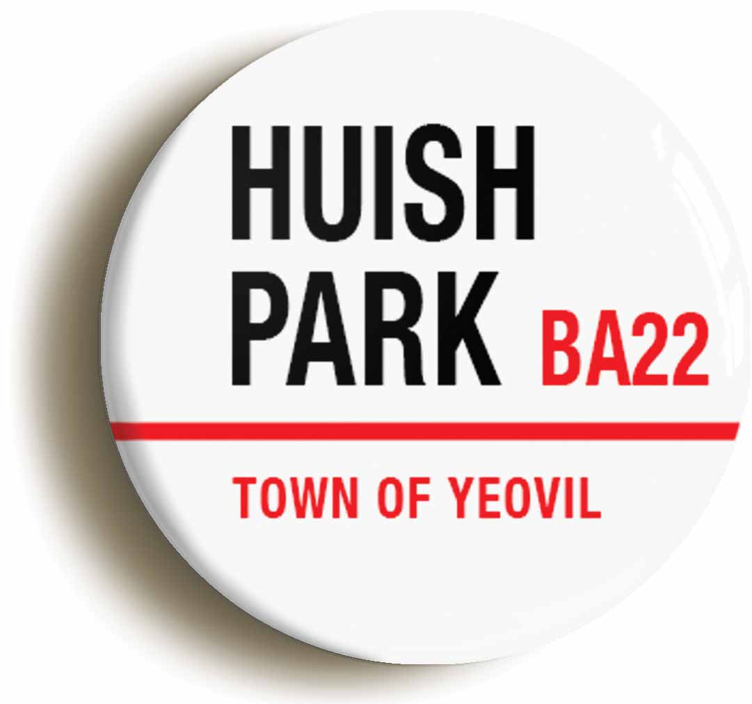 A picture of the front of the product, titled Huish Park BA22 Yeovil Road Sign Button Pin Badge