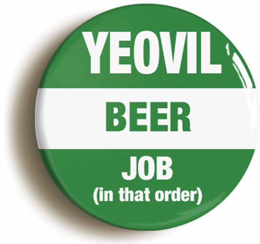 A picture of the front of the product, titled Yeovil Beer Job In That Order Funny Circular 50mm Fridge Magnet